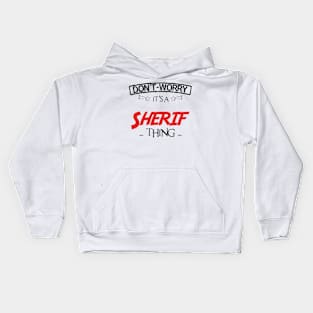 Don't Worry, It's A Sherif Thing, Name , Birthday, given name Kids Hoodie